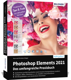 Photoshop Elements 2021 – Das umfangreiche Praxisbuch von Sänger,  Christian, Sänger,  Kyra