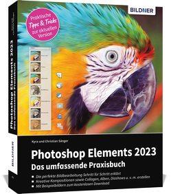 Photoshop Elements 2023 – Das umfangreiche Praxisbuch von Sänger,  Christian, Sänger,  Kyra