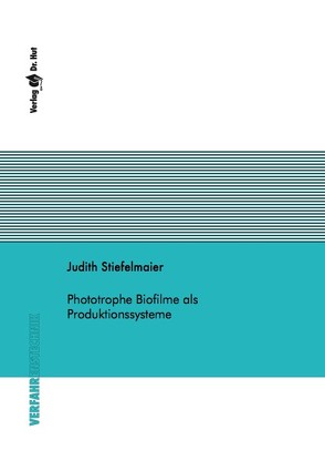 Phototrophe Biofilme als Produktionssysteme von Stiefelmaier,  Judith