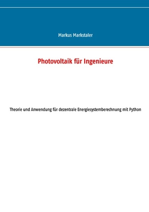 Photovoltaik für Ingenieure von Markstaler,  Markus