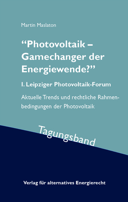 „Photovoltaik – Gamechanger der Energiewende?“ von Dr. Bettenwort,  Gerd, Müller,  Moritz, Müller,  Stefan, Prof. Dr. Dold,  Peter, Prof. Dr. Maslaton,  Martin, Prof. Dr.-Ing. Kaltschmitt,  Martin, Sonntag,  Ingolf