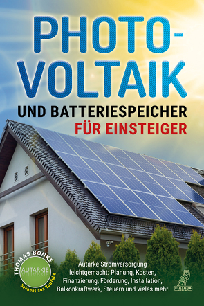 Photovoltaik und Batteriespeicher für Einsteiger von Bonke,  Thomas