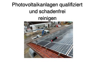 Photovoltaikanlagen qualifiziert und schadenfrei reinigen von Höhentinger,  Sylvia