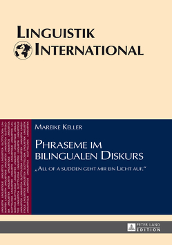 Phraseme im bilingualen Diskurs von Keller,  Mareike