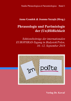 Phraseologie und Parömiologie der (Un)Höflichkeit von Gondek,  Anna, Szczęk,  Joanna