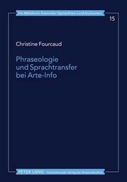 Phraseologie und Sprachtransfer bei Arte-Info von Fourcaud,  Christine