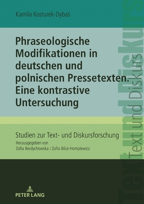 Phraseologische Modifikationen in deutschen und polnischen Pressetexten von Kosturek-Dybaś,  Kamila