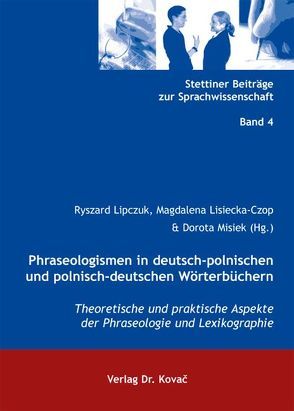 Phraseologismen in deutsch-polnischen und polnisch-deutschen Wörterbüchern von Lipczuk,  Ryszard, Lisiecka-Czop,  Magdalena, Misiek,  Dorota