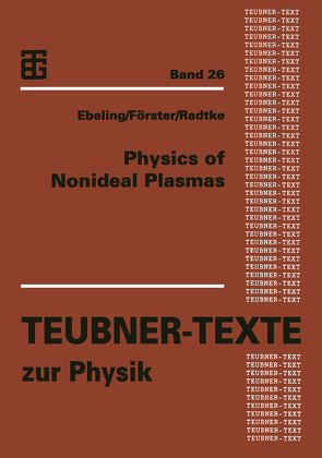 Physics of Nonideal Plasmas von Ebeling,  Werner, Foerster,  Andreas, Radtke,  Frank Olaf