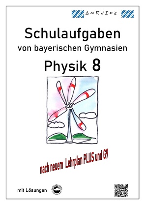 Physik 8, Schulaufgaben (G9, LehrplanPLUS) von bayerischen Gymnasien mit Lösungen, Klasse 8 von Arndt,  Claus, Schmid,  Heinrich