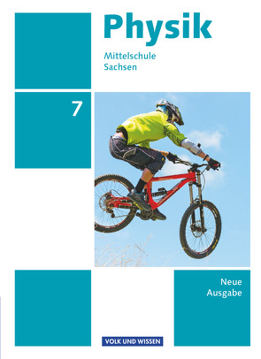 Physik – Ausgabe Volk und Wissen – Mittelschule Sachsen – Neue Ausgabe – 7. Schuljahr von Best,  Jessie, Göbel,  Elke, Greiner-Well,  Ralf, Höpfner,  Tom, Roßner,  Matthias, Viehrig,  Maik, Wilke,  Hans-Joachim, Wilke,  Hendrik