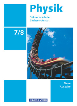 Physik – Ausgabe Volk und Wissen – Sekundarschule Sachsen-Anhalt – Neue Ausgabe – 7./8. Schuljahr von Backhaus,  Udo, Burzin,  Stefan, Liebers,  Klaus, Mikelskis,  Helmut F., Otto,  Rolf, Rabe,  Thorid, Schön,  Lutz-Helmut, Wilke,  Hans-Joachim