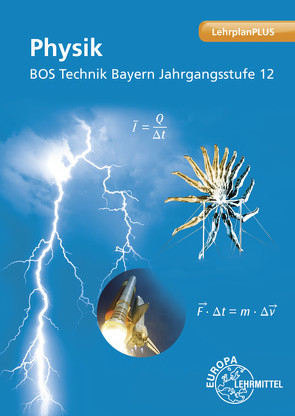 Physik BOS Technik Bayern – Jahrgangsstufe 12 von Drössler,  Patrick, Vogel,  Harald, Weidenhammer,  Petra