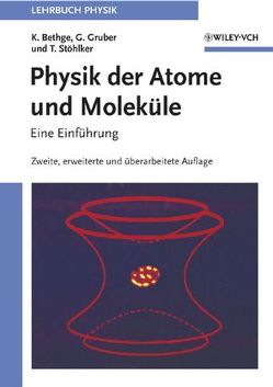 Physik der Atome und Moleküle von Bethge,  Klaus, Gruber,  Gernot, Stöhlker,  Thomas