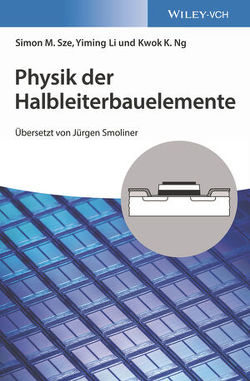 Physik der Halbleiterbauelemente von Li,  Yiming, Ng,  Kwok K., Smoliner,  Jürgen, Sze,  Simon M.