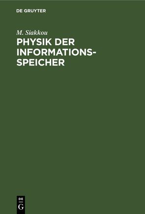 Physik der Informationsspeicher von Siakkou,  M.