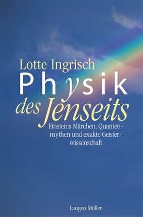 Physik des Jenseits von Ingrisch,  Lotte