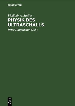 Physik des Ultraschalls von Hauptmann,  Peter, Sutilov,  Vladimir A.