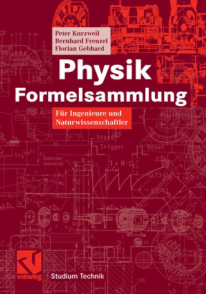 Physik Formelsammlung von Frenzel,  Bernhard, Gebhard,  Florian, Kurzweil,  Peter