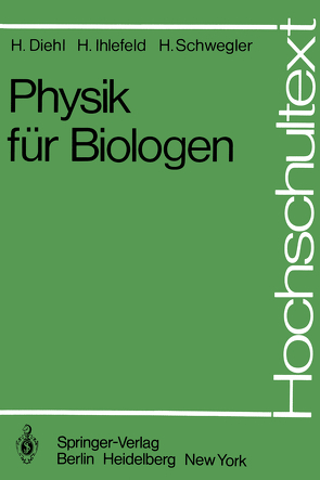 Physik für Biologen von Diehl,  H., Ihlefeld,  H., Schwegler,  H.