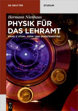 Physik für das Lehramt / Atom-, Kern- und Quantenphysik von Nienhaus,  Hermann