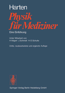 Physik für Mediziner von Harten,  H.-U., Nägerl,  H., Neumann,  E., Schmidt,  J., Schulte,  H.D., Zerbst,  J.