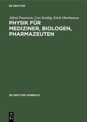 Physik für Mediziner, Biologen, Pharmazeuten von Kreibig,  Uwe, Oberhausen,  Erich, Trautwein,  Alfred