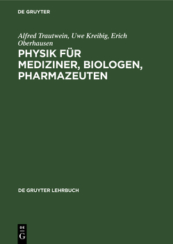 Physik für Mediziner, Biologen, Pharmazeuten von Kreibig,  Uwe, Oberhausen,  Erich, Trautwein,  Alfred