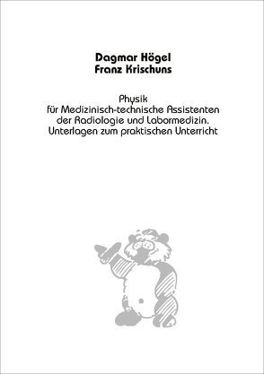 Physik für Medizinisch-technische Assistenten der Radiologie und der Labormedizin von Högel,  D., Krischuns,  F.