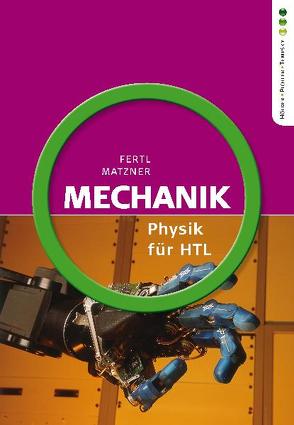 Physik HTL: 1. Jg. Mechanik von Fertl,  Walter, Matzner,  Ludwig