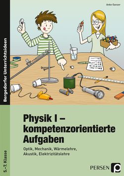 Physik I – kompetenzorientierte Aufgaben von Ganzer,  Anke