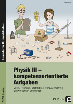 Physik III – kompetenzorientierte Aufgaben von Ganzer,  Anke