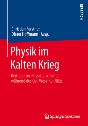 Physik im Kalten Krieg von Forstner,  Christian, Hoffmann,  Dieter