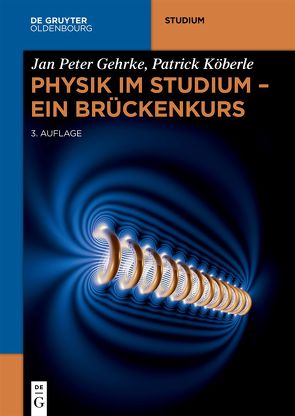 Physik im Studium – Ein Brückenkurs von Gehrke,  Jan Peter, Köberle,  Patrick