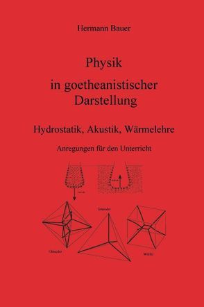 Physik in goetheanistischer Darstellung von Bauer,  Hermann