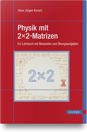 Physik mit 2×2-Matrizen von Korsch,  Hans Jürgen
