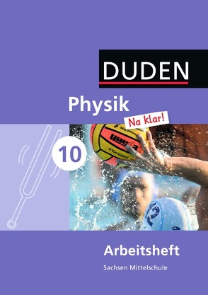 Physik Na klar! – Mittelschule Sachsen – 10. Schuljahr von Gau,  Barbara, Meyer,  Lothar