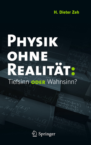 Physik ohne Realität: Tiefsinn oder Wahnsinn? von Zeh,  H. Dieter