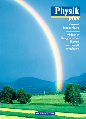 Physik plus – Brandenburg / 6. Schuljahr – Schülerbuch von Mikelskis,  Helmut F., Mikelskis-Seifert,  Silke, Rabe,  Thorid, Wilke,  Hans-Joachim