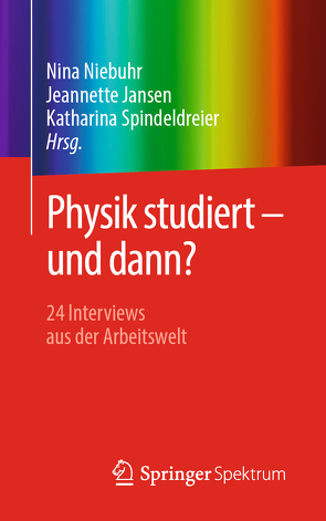 Physik studiert – und dann? von Jansen,  Jeannette, Niebuhr,  Nina, Spindeldreier,  Katharina