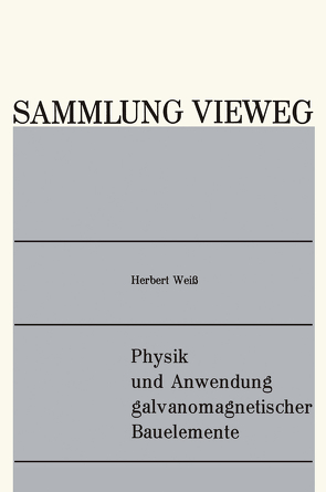 Physik und Anwendung galvanomagnetischer Bauelemente von Weiss,  Herbert