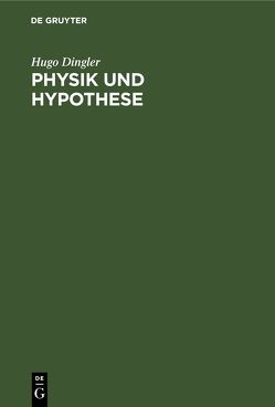 Physik und Hypothese von Dingler,  Hugo
