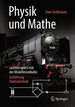 Physik und Mathe – Leichter geht’s mit der Modelleisenbahn von Grellmann,  Uwe