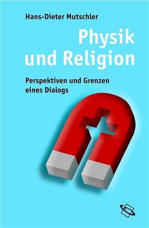 Physik und Religion von Mutschler,  Hans D
