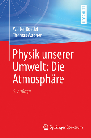 Physik unserer Umwelt: Die Atmosphäre von Roedel,  Walter, Wagner,  Thomas