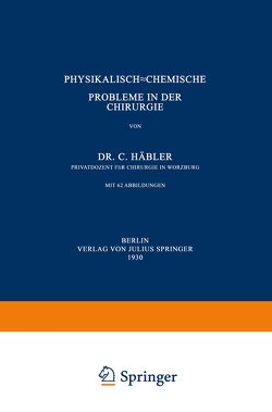 Physikalisch-Chemische Probleme in der Chirurgie von Häbler,  C.