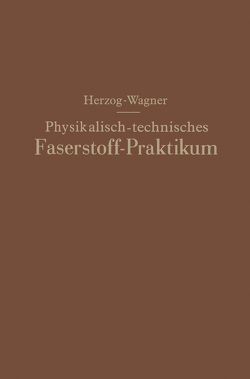 Physikalisch-technisches Faserstoff — Praktikum Übungsaufgaben, Tabellen, graphische Darstellungen von Herzog,  Alois, Wagner,  Erich