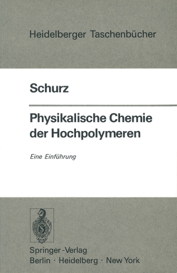 Physikalische Chemie der Hochpolymeren von Schurz,  J.