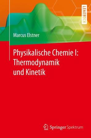 Physikalische Chemie I: Thermodynamik und Kinetik von Elstner,  Marcus