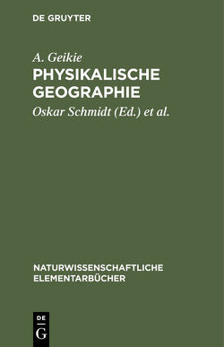 Physikalische Geographie von Geikie,  A., Gerland,  Georg, Schmidt,  Oskar
